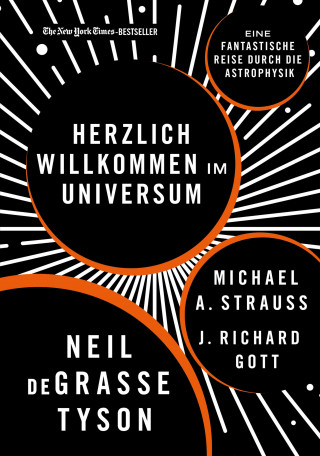 Neil deGrasse Tyson, Michael A. Strauss, J. Richard Gott: Herzlich willkommen im Universum