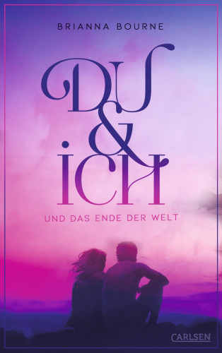 Brianna Bourne: Du & ich und das Ende der Welt