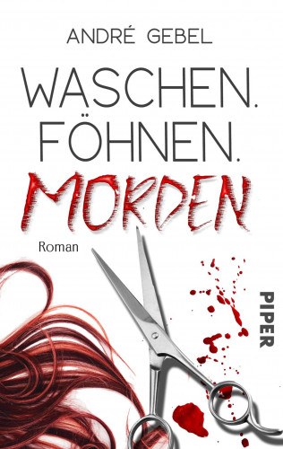 André Gebel: Waschen. Föhnen. Morden