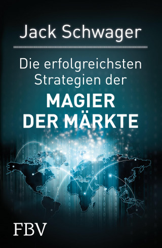 Jack D. Schwager: Die erfolgreichsten Strategien der Magier der Märkte