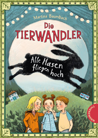 Martina Baumbach: Die Tierwandler 2: Alle Hasen fliegen hoch