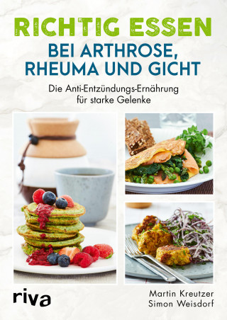 Martin Kreutzer, Simon Weisdorf: Richtig essen bei Arthrose, Rheuma und Gicht