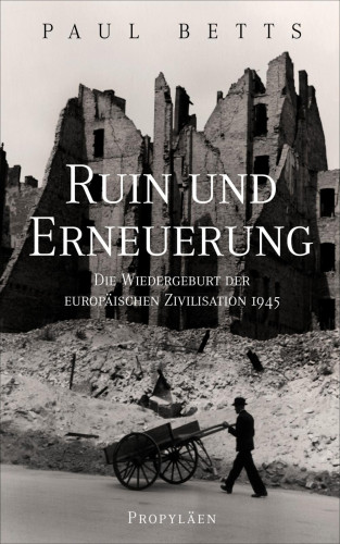 Paul Betts: Ruin und Erneuerung