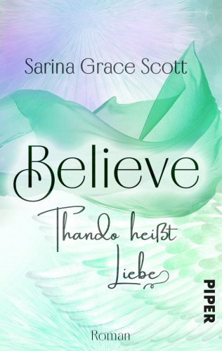 Sarina Grace Scott: BELIEVE - THANDO heißt Liebe