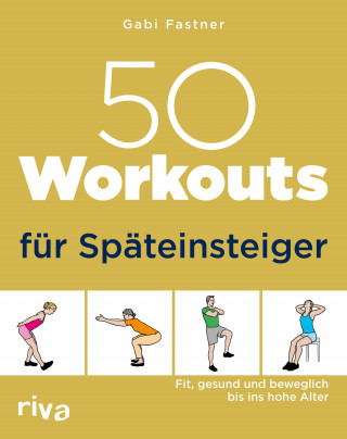 Gabi Fastner: 50 Workouts für Späteinsteiger