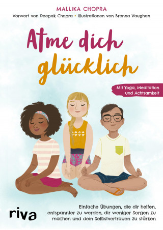 Mallika Chopra, Nadine Lipp: Atme dich glücklich