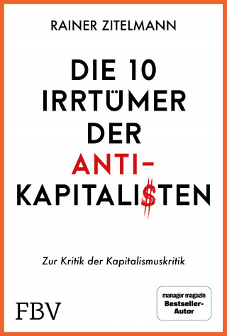 Rainer Zitelmann: Die 10 Irrtümer der Antikapitalisten