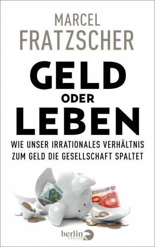 Marcel Fratzscher: Geld oder Leben