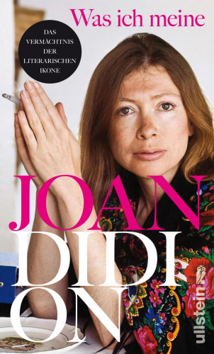 Joan Didion: Was ich meine