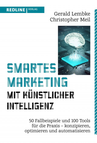 Gerald Lembke, Christopher Meil: Smartes Marketing mit künstlicher Intelligenz