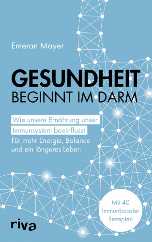 Emeran Mayer: Gesundheit beginnt im Darm