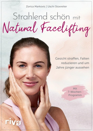 Zorica Markovic, Ursula Stoxreiter: Strahlend schön mit Natural Facelifting