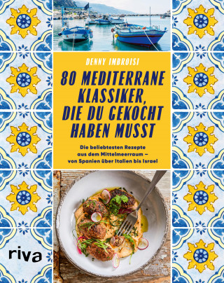 Denny Imbroisi: 80 mediterrane Klassiker, die du gekocht haben musst