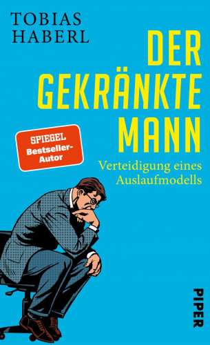 Tobias Haberl: Der gekränkte Mann