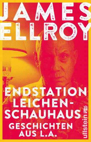 James Ellroy: Endstation Leichenschauhaus