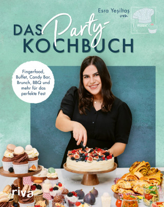 Esra Yeşiltaş: Das Party-Kochbuch