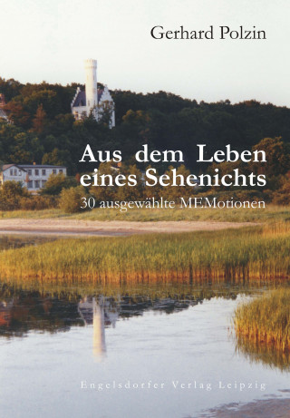 Gerhard Polzin: Aus dem Leben eines Sehenichts. 30 ausgewählte MEMotionen