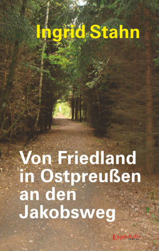 Ingrid Stahn: Von Friedland in Ostpreußen an den Jakobsweg