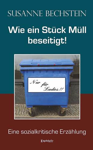 Susanne Bechstein: Wie ein Stück Müll beseitigt!