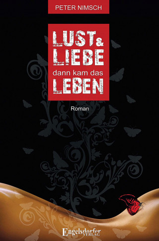 Peter Nimsch: Lust und Liebe dann kam das Leben