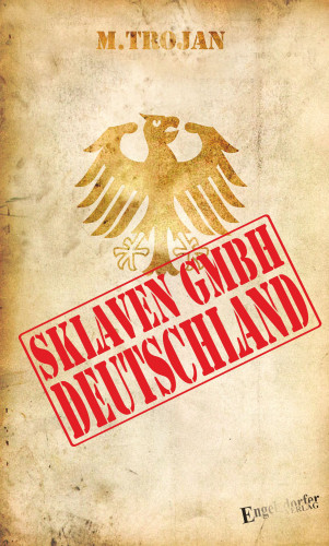 M. TroJan: Sklaven GmbH Deutschland