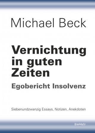 Michael Beck: Vernichtung in guten Zeiten