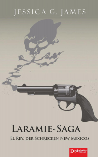 Jessica G. James: Laramie-Saga (6): El Rey, der Schrecken New Mexicos