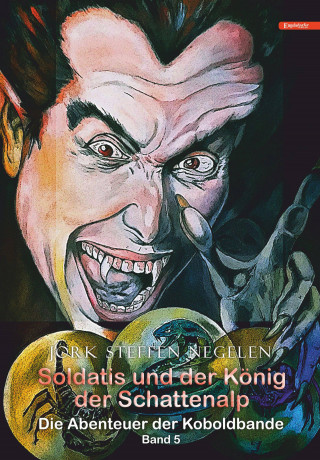 Jork Steffen Negelen: Soldatis und der König der Schattenalp: Die Abenteuer der Koboldbande (Band 5)