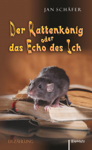 Jan Schäfer: Der Rattenkönig oder das Echo des Ich