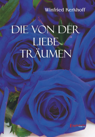 Winfried Kerkhoff: Die von der Liebe träumen