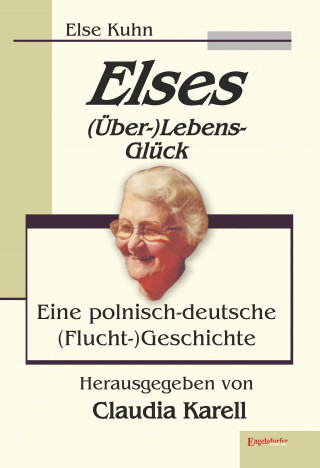 Else Kuhn: Elses (Über-)Lebens-Glück