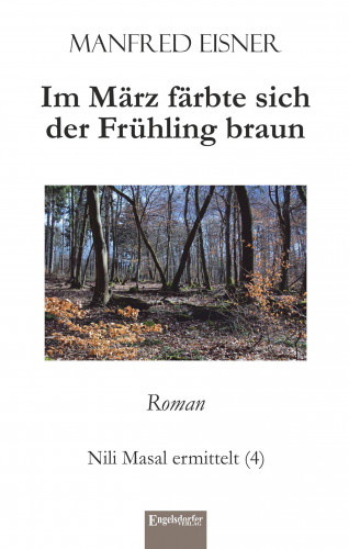 Manfred Eisner: Im März färbte sich der Frühling braun