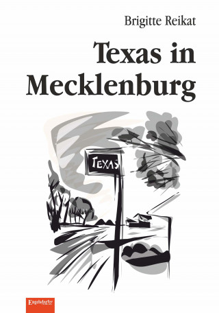 Brigitte Reikat: Texas in Mecklenburg
