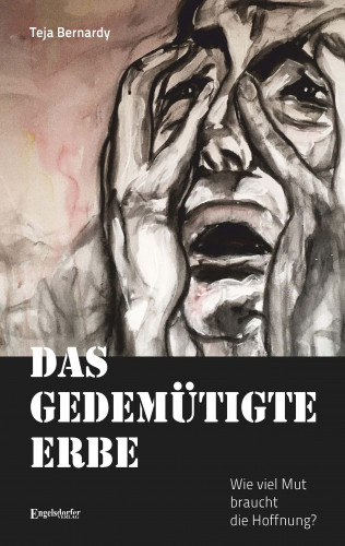 Teja Bernardy: Das gedemütigte Erbe