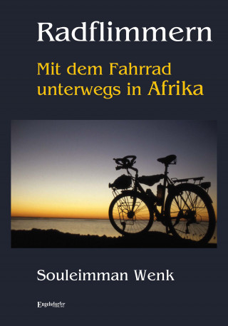 Souleimman Wenk: Radflimmern – Mit dem Fahrrad unterwegs in Afrika