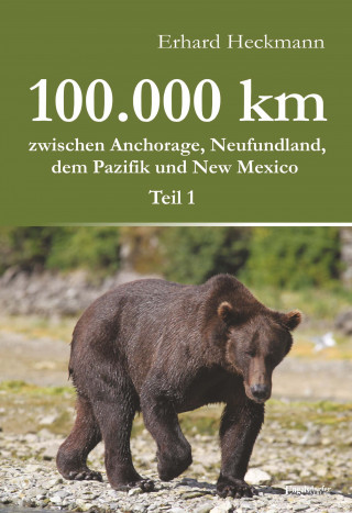 Erhard Heckmann: 100.000 km zwischen Anchorage, Neufundland, dem Pazifik und New Mexico - Teil 1