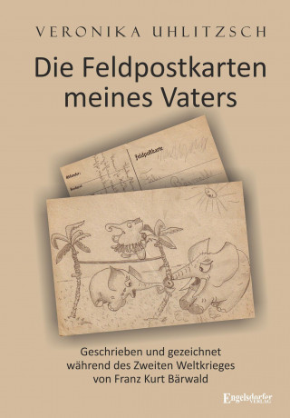 Veronika Uhlitzsch: Die Feldpostkarten meines Vaters