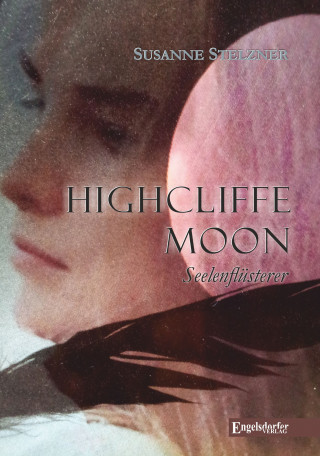 Susanne Stelzner: Highcliffe Moon - Seelenflüsterer