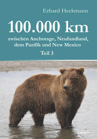 Erhard Heckmann: 100.000 km zwischen Anchorage, Neufundland, dem Pazifik und New Mexico - Teil 3