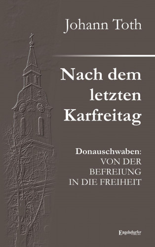 Johann Toth: Nach dem letzten Karfreitag