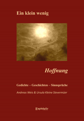 Ursula Kleine Stevermüer, Andreas Weis: Ein klein wenig Hoffnung