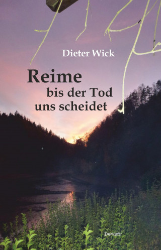 Dieter Wick: Reime bis der Tod uns scheidet