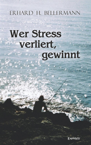 Erhard H. Bellermann: Wer Stress verliert, gewinnt