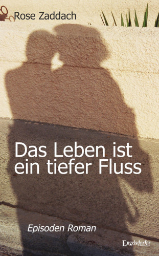 Rose Zaddach: Das Leben ist ein tiefer Fluss