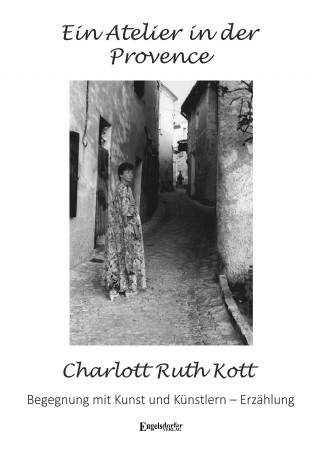 Charlott Ruth Kott: Ein Atelier in der Provence