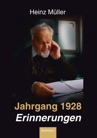 Heinz Müller: Jahrgang 1928 - Erinnerungen