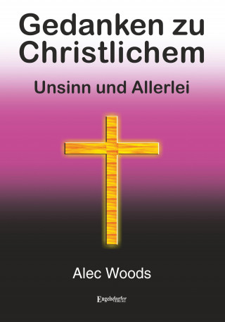 Alec Woods: Gedanken zu Christlichem