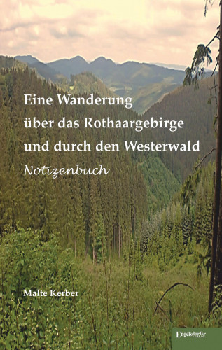 Malte Kerber: Eine Wanderung über das Rothaargebirge und durch den Westerwald