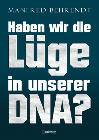 Manfred Behrend: Haben wir die Lüge in unserer DNA?