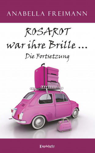 Anabella Freimann: ROSAROT war ihre Brille … Die Fortsetzung